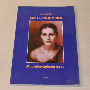 Jussi Aalto Kohteena ihminen - Muotokuvauksen opas